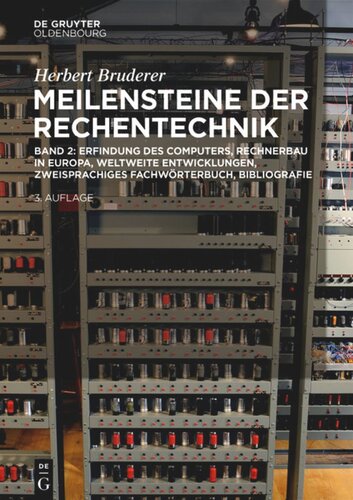 Meilensteine der Rechentechnik: Band 2 Erfindung des Computers, Rechnerbau in Europa, weltweite Entwicklungen, zweisprachiges Fachwörterbuch, Bibliografie