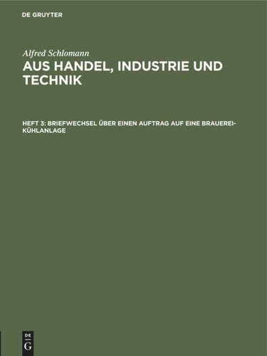 Aus Handel, Industrie und Technik: Heft 3 Briefwechsel über einen Auftrag auf eine Brauerei-Kühlanlage