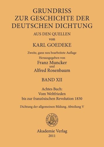 Karl Goedeke. Grundriss zur Geschichte der deutschen Dichtung aus den Quellen. BAND XII Achtes Buch: Vom Weltfrieden bis zur französischen Revolution 1830: Dichtung der allgemeinen Bildung. Abteilung V