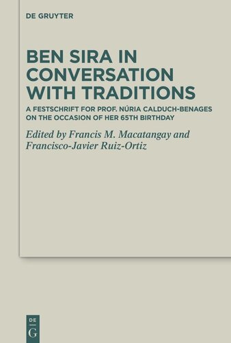 Ben Sira in Conversation with Traditions: A Festschrift for Prof. Núria Calduch-Benages on the Occasion of Her 65th Birthday