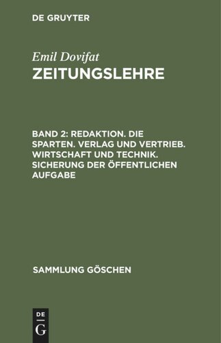 Zeitungslehre: Band 2 Redaktion. Die Sparten. Verlag und Vertrieb. Wirtschaft und Technik. Sicherung der öffentlichen Aufgabe