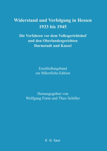 Widerstand und Verfolgung in Hessen 1933 bis 1945: Erschließungsband zur Mikrofiche-Edition