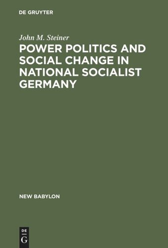 Power Politics and Social Change in National Socialist Germany: A Process of Escalation into Mass Destruction