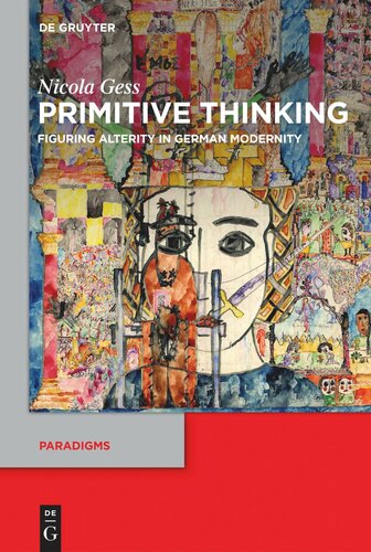 Primitive Thinking: Figuring Alterity in German Modernity