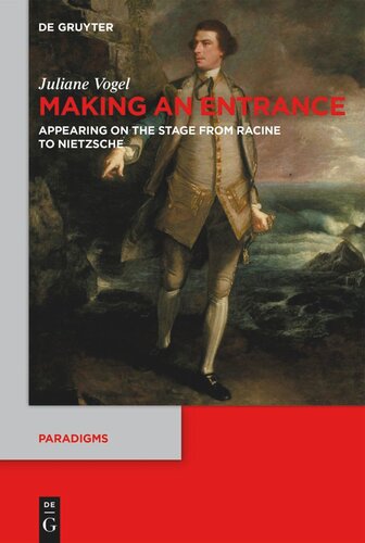 Making an Entrance: Appearing on the Stage from Racine to Nietzsche