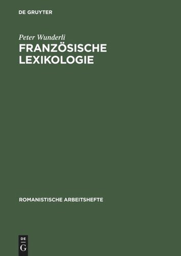 Französische Lexikologie: Einführung in die Theorie und Geschichte des französischen Wortschatzes