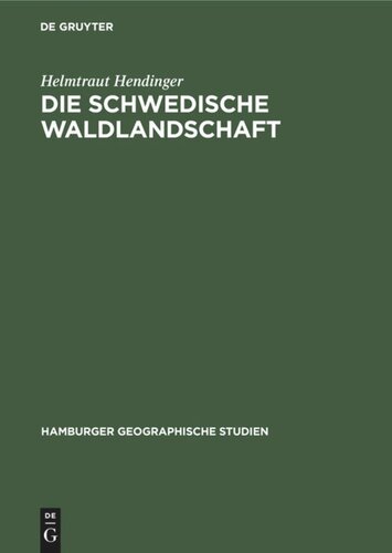 Die schwedische Waldlandschaft: Ihre Struktur und Dynamik unter besonderer Berücksichtigung von Hälsingland - Härjedalen