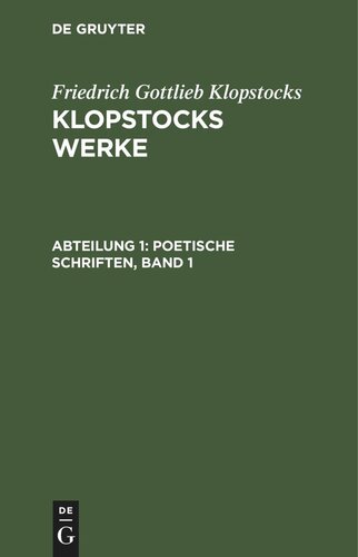 Klopstocks Werke: Abteilung 1 Poetische Schriften, Band 1