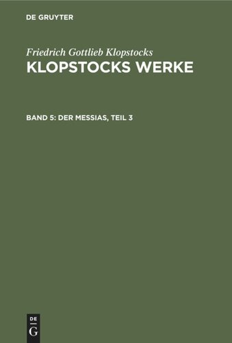 Klopstocks Werke: Band 5 Der Messias, Teil 3