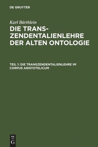 Die Transzendentalienlehre der alten Ontologie: Teil  1 Die Transzendentalienlehre im Corpus Aristotelicum