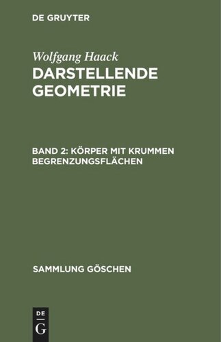 Darstellende Geometrie. Band 2 Körper mit krummen Begrenzungsflächen: Kotierte Projektionen