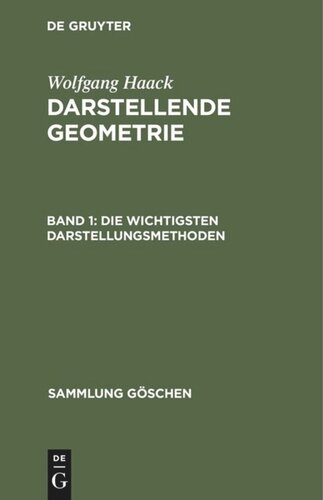 Darstellende Geometrie. Band 1 Die wichtigsten Darstellungsmethoden: Grund- und Aufriß ebenflächiger Körper