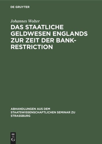 Das staatliche Geldwesen Englands zur Zeit der Bank-Restriction: (1797 bis 1821)