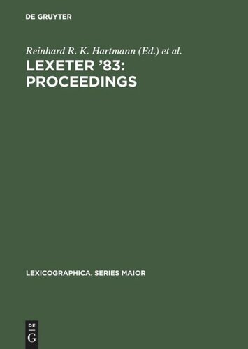 LEXeter '83: proceedings: Papers from the International Conference on Lexicography at Exeter, 9–12 September 1983