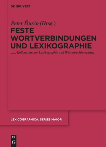 Feste Wortverbindungen und Lexikographie: Kolloquium zur Lexikographie und Wörterbuchforschung