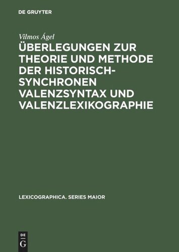 Überlegungen zur Theorie und Methode der historisch-synchronen Valenzsyntax und Valenzlexikographie: Mit einem Valenzlexikon zu den 