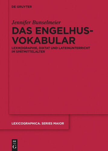 Das Engelhusvokabular: Lexikographie, Diktat und Lateinunterricht im Spätmittelalter