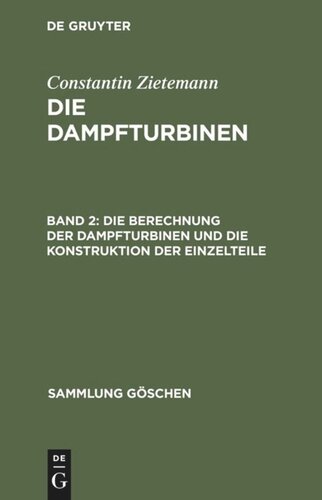 Die Dampfturbinen: Band 2 Die Berechnung der Dampfturbinen und die Konstruktion der Einzelteile