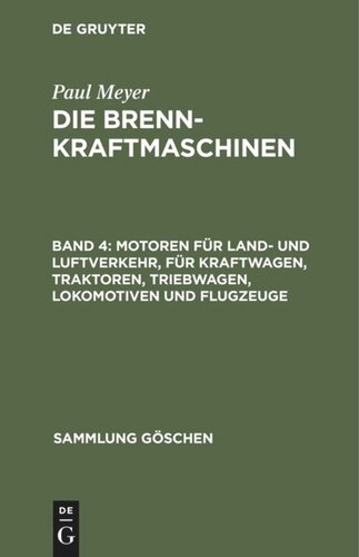 Die Brennkraftmaschinen: Band 4 Motoren für Land- und Luftverkehr, für Kraftwagen, Traktoren, Triebwagen, Lokomotiven und Flugzeuge