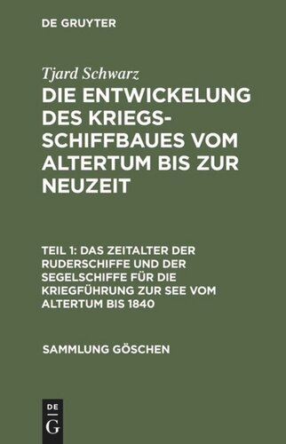 Die Entwickelung des Kriegsschiffbaues vom Altertum bis zur Neuzeit: Teil 1 Das Zeitalter der Ruderschiffe und der Segelschiffe für die Kriegführung zur See vom Altertum bis 1840