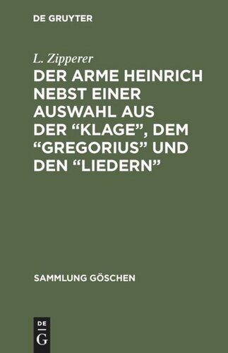 Der arme Heinrich nebst einer Auswahl aus der “Klage”, dem “Gregorius” und den “Liedern”: Mit einem Wörterverzeichnis