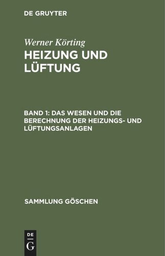 Heizung und Lüftung: Band 1 Das Wesen und die Berechnung der Heizungs- und Lüftungsanlagen