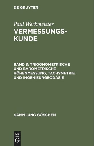 Vermessungskunde: Band 3 Trigonometrische und barometrische Höhenmessung, Tachymetrie und Ingenieurgeodäsie