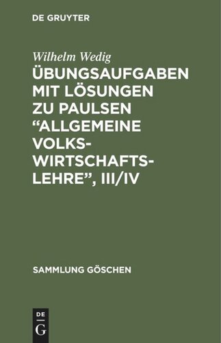 Übungsaufgaben mit Lösungen zu Paulsen “Allgemeine Volkswirtschaftslehre”, III/IV