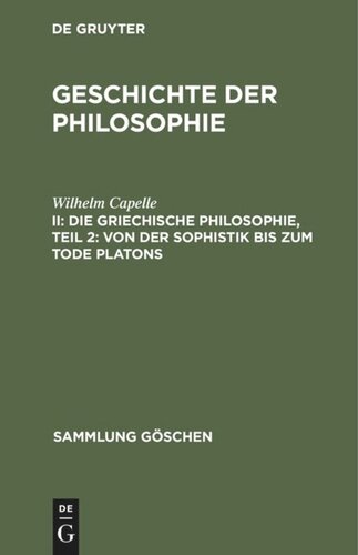 Geschichte der Philosophie: II Die griechische Philosophie, Teil 2: Von der Sophistik bis zum Tode Platons