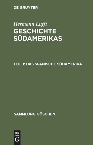 Geschichte Südamerikas. Teil 1 Das spanische Südamerika: Chile, Argentinien und die kleineren Staaten