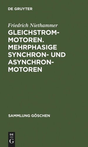 Gleichstrommotoren. Mehrphasige Synchron- und Asynchronmotoren: Aus: Die Elektromotoren : ihre Arbeitsweise und Verwendungsmöglichkeit, 1