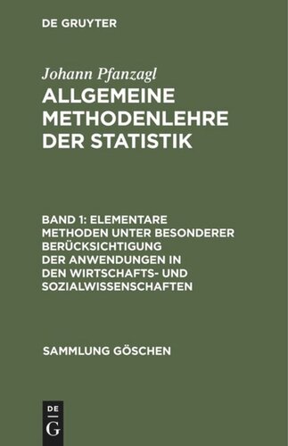 Allgemeine Methodenlehre der Statistik: Band 1 Elementare Methoden unter besonderer Berücksichtigung der Anwendungen in den Wirtschafts- und Sozialwissenschaften