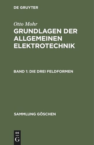 Grundlagen der allgemeinen Elektrotechnik: Band 1 Die drei Feldformen