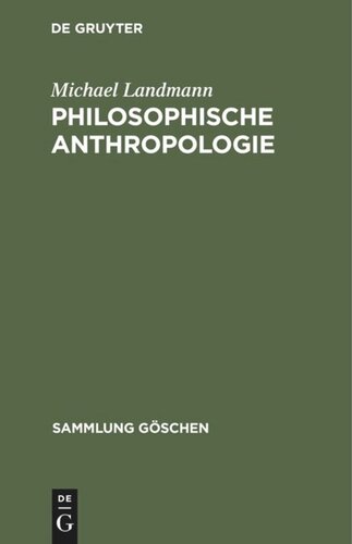 Philosophische Anthropologie: Menschliche Selbstdeutung in Geschichte und Gegenwart