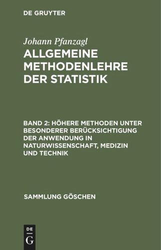 Allgemeine Methodenlehre der Statistik: Band 2 Höhere Methoden unter besonderer Berücksichtigung der Anwendung in Naturwissenschaft, Medizin und Technik