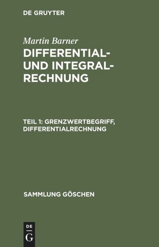 Differential- und Integralrechnung: Teil 1 Grenzwertbegriff, Differentialrechnung