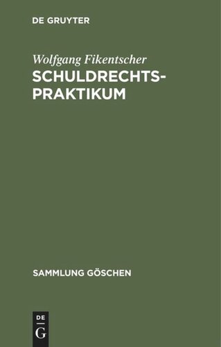 Schuldrechtspraktikum: Methodik, Schwerpunkte, Übersichten und Fälle mit Lösungshinweisen auf Gebieten des Zivilrechts mit schuldrechtlichem Einschlag