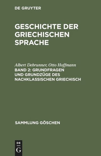 Geschichte der griechischen Sprache: Band 2 Grundfragen und Grundzüge des nachklassischen Griechisch