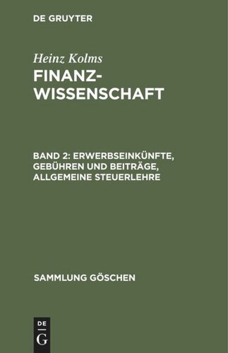 Finanzwissenschaft: Band 2 Erwerbseinkünfte, Gebühren und Beiträge, Allgemeine Steuerlehre