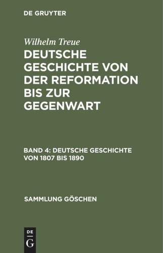 Deutsche Geschichte von der Reformation bis zur Gegenwart. Band 4 Deutsche Geschichte von 1807 bis 1890: Vom Ende des alten bis zur Höhe des neuen Reiches