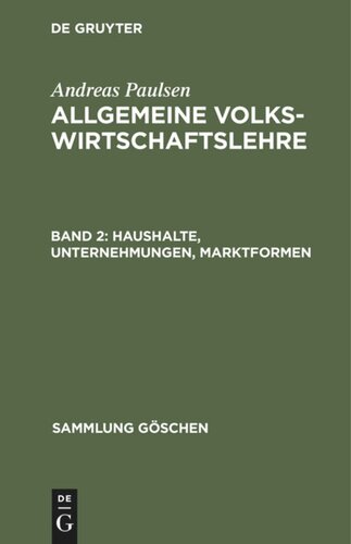 Allgemeine Volkswirtschaftslehre: Band 2 Haushalte, Unternehmungen, Marktformen