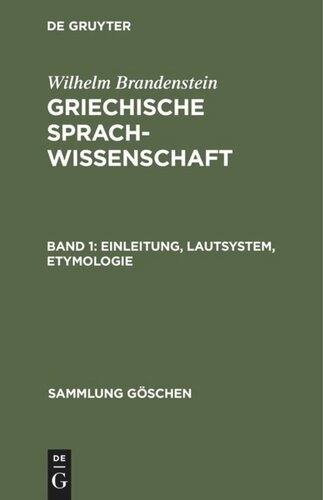 Griechische Sprachwissenschaft: Band 1 Einleitung, Lautsystem, Etymologie