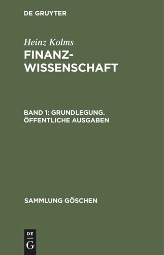 Finanzwissenschaft: Band 1 Grundlegung. Öffentliche Ausgaben