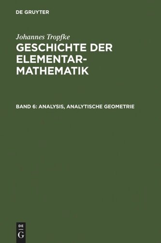 Geschichte der Elementarmathematik: Band 6 Analysis, analytische Geometrie