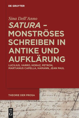 ›satura‹ – Monströses Schreiben in Antike und Aufklärung: Lucilius, Varro, Horaz, Petron, Martianus Capella, Hamann, Jean Paul