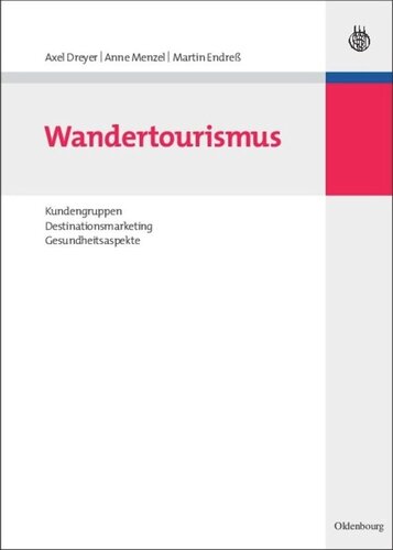 Wandertourismus: Kundengruppen, Destinationsmarketing, Gesundheitsaspekte