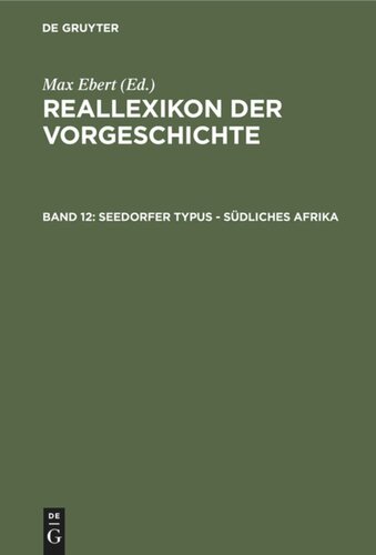 Reallexikon der Vorgeschichte: Band 12 Seedorfer Typus - Südliches Afrika