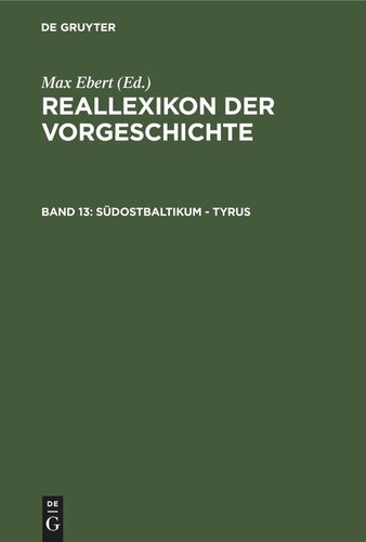 Reallexikon der Vorgeschichte: Band 13 Südostbaltikum - Tyrus