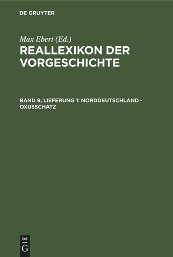 Reallexikon der Vorgeschichte: Band 9, Lieferung 1 Norddeutschland - Oxusschatz