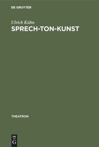 Sprech-Ton-Kunst: Musikalisches Sprechen und Formen des Melodrams im Schauspiel- und Musiktheater (1770-1933)